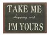 Magnet 7x5cm Take Me Shopping And I´m Yours